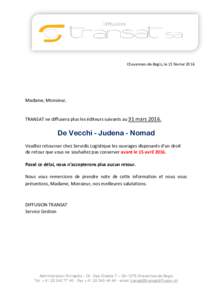Chavannes-de-Bogis, le 15 févrierMadame, Monsieur, TRANSAT ne diffusera plus les éditeurs suivants au 31 marsDe Vecchi - Judena - Nomad