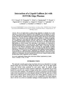 Interaction of a Liquid Gallium Jet with ISTTOK Edge Plasmas R. B. Gomesa, H. Fernandesa, C. Silvaa, A. Sarakovskisb, T. Pereiraa, J. Figueiredoa, B. Carvalhoa, A. Soaresa, P. Duartea, C. Varandasa, O. Lielausisb, A. Kly