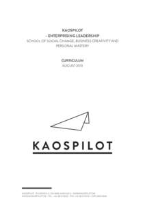    KAOSPILOT - ENTERPRISING LEADERSHIP SCHOOL OF SOCIAL CHANGE, BUSINESS CREATIVITY AND PERSONAL MASTERY