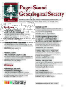 pusogensoc.org  The Library partners with PSGS to bring you the Genealogy Center, located in our Sylvan Way location. All lectures and classes hosted in the Heninger Room.  Lectures