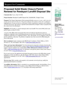 Request for Comments Proposed Solid Waste Closure Permit Renewal for Reedsport Landfill Disposal Site Comments due: 5 p.m., June 10, 2016 Project location: Reedsport Landfill Disposal Site, Scholfield Rd., Douglas County