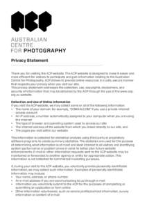 Privacy Statement Thank you for visiting the ACP website. The ACP website is designed to make it easier and more efficient for visitors to participate and gain information relating to the Australian Centre for Photograph