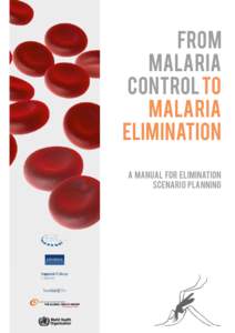 FROM MALARIA CONTROL TO MALARIA ELIMINATION A Manual for Elimination