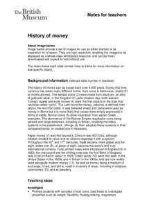 Notes for teachers  History of money About image banks Image banks provide a set of images for use as either starters or as inspiration for a lesson. They are high resolution, enabling the images to be