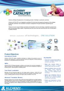 Alchemy Software Development is the leading provider of Software Localization solutions. Alchemy CATALYST is an Integrated Localization Environment that supports all aspects of the software localization work flow: from t