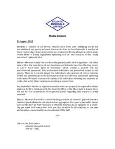 Media Release 11 August 2015 Recently a number of all terrain vehicles have been seen operating inside the boundaries of our quarry in Lower Cove on the Port au Port Peninsula. A number of these vehicles have been observ
