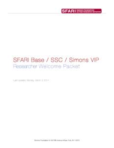 SFARI Base / SSC / Simons VIP Researcher Welcome Packet Last Updated: Monday, March 3, 2014 Simons Foundation • 160 Fifth Avenue • New York, NY 10010