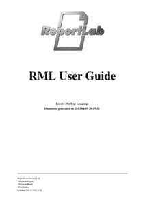 RML User Guide Report Markup Language Document generated on[removed]:19:51 ReportLab Europe Ltd. Thornton House