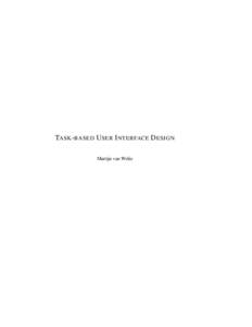 TASK - BASED U SER I NTERFACE D ESIGN Martijn van Welie SIKS Dissertation Series NoThe research reported in this thesis has been carried out under the auspices of SIKS, the Dutch Graduate School for Informatio