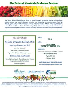 Vegetable Gardening for Southwest Florida AGENDA 3:30PM Registration and Welcome 4:00PM Garden Location, Soil and Crops Roy Beckford, Agriculture and Natural Resources Agent and County Extension Director University of F