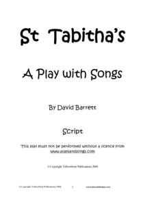 St Tabitha’s A Play with Songs By David Barrett Script This play must not be performed without a licence from