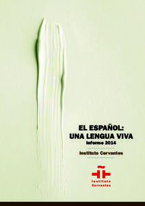 EL ESPAÑOL: UNA LENGUA VIVA Informe 2014 Instituto Cervantes