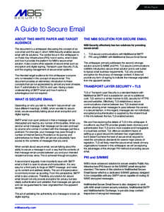 White Paper  A Guide to Secure Email ABOUT THIS WHITE PAPER AND TARGET AUDIENCE This document is a whitepaper discussing the concept of secure email and the way in which M86 Security enables secure