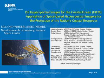 ISS Hyperspectral Imager for the Coastal Ocean (HICO): Application of Space-based Hyperspectral Imagery for the Protection of the Nation’s Coastal Resources EPA/ORD/NHEERL/NERL/NRMRL Naval Research Laboratory/Stennis S