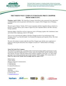 THE NORTH WEST COMPANY PURCHASES PRICE CHOPPER FROM SOBEYS INC. Winnipeg, April 15, 2014 – The North West Company (North West) today announced it has entered into a binding purchase and sale agreement with Sobeys Inc. 