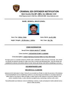CRIMINAL SEX OFFENDER NOTIFICATION Hale County Sheriff’s Office Sex Offender Unit Chief Deputy Jason H. McCrorywww.halecoso.com NAME: BOSWELL, BRUCE LOWELL