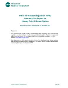 Title of docum ent  Office for Nuclear Regulation (ONR) Quarterly Site Report for Hinkley Point B Power Station Report for period 01 October 2014 – 31 December 2014