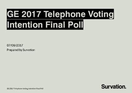 GE 2017 Telephone Voting Intention Final Poll Methodology  Page 4
