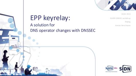 EPP keyrelay: A solution for DNS operator changes with DNSSECICANN DNSSEC workshop