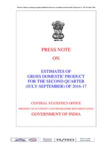 This Press Release is embargoed against publication, telecast or circulation on internet till 5.30 pm today i.e. 30th NovemberPRESS NOTE ON ESTIMATES OF GROSS DOMESTIC PRODUCT