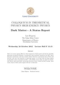 COLLOQUIUM IN THEORETICAL PHYSICS–HIGH ENERGY PHYSICS Dark Matter - A Status Report Lars Bergstrm The Oskar Klein Centre Department of Physics
