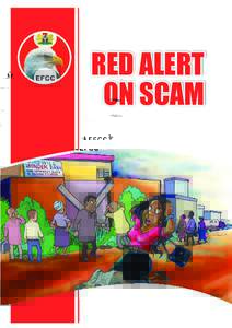 RED ALERT ON SCAM A  dvance Fee Fraud and its variants are confidence scams. Typically, such scams
