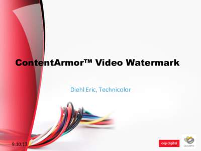 ContentArmor™ Video Watermark Diehl Eric, Technicolor  Un nouveau paradigme de tatouage
