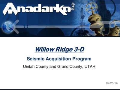 Willow Ridge 3-D Seismic Acquisition Program Uintah County and Grand County, UTAH[removed]