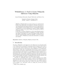 WikInfoboxer: A Tool to Create Wikipedia Infoboxes Using DBpedia Ismael Rodriguez-Hernandez, Raquel Trillo-Lado, and Roberto Yus University of Zaragoza, Zaragoza, Spain {587429, raqueltl, ryus}@unizar.es