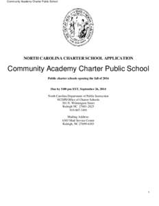 Community Academy Charter Public School  NORTH CAROLINA CHARTER SCHOOL APPLICATION Community Academy Charter Public School Public charter schools opening the fall of 2016