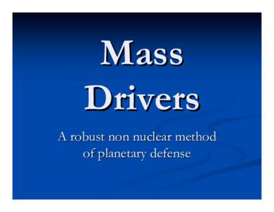 Mass Drivers A robust non nuclear method of planetary defense  Mass Driver Primer