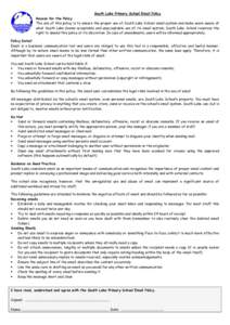 South Lake Primary School Email Policy Reason for the Policy The aim of this policy is to ensure the proper use of South Lake School email system and make users aware of what South Lake deems acceptable and unacceptable 