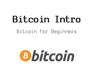Bitcoin Intro Bitcoin for Beginners About  Intro
