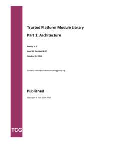 Trusted Platform Module Library Part 1: Architecture Family “2.0” Level 00 RevisionOctober 31, 2013