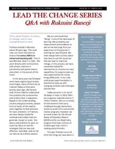 AERA EDUCATIONAL CHANGE SPECIAL INTEREST GROUP  ISSUE NO. 47 | MARCH 2015 LEAD THE CHANGE SERIES Q&A with Rukmini Banerji