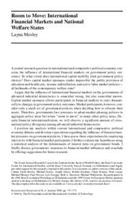 Room to Move: International Financial Markets and National Welfare States Layna Mosley  A central research question in international and comparative political economy concerns the in uence of international  nancial m