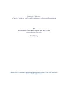 DISCOVERY SERVICES: A WHITE PAPER FOR THE TEXAS STATE LIBRARY & ARCHIVES COMMISSION BY ARTA KABASHI, CHRISTINE PETERSON, AND TIM PRATHER AMIGOS LIBRARY SERVICES