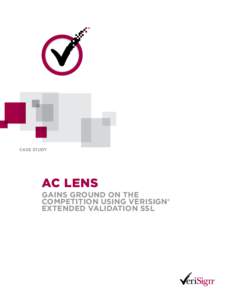 CASE STUDY  AC LENS Gains Ground on the Competition using VeriSign® Extended Validation SSL