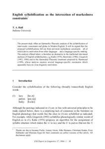 English syllabification as the interaction of markedness constraints* T. A. Hall Indiana University  The present study offers an Optimality-Theoretic analysis of the syllabification of