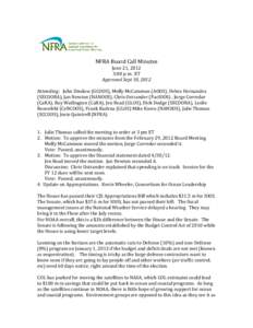 NFRA Board Call Minutes June 21, 2012 3:00 p.m. ET Approved Sept 18, 2012 Attending: John Dindow (GCOOS), Molly McCammon (AOOS), Debra Hernandez (SECOORA), Jan Newton (NANOOS), Chris Ostrander (PacIOOS) , Jorge Corredor