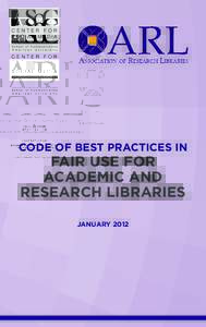 CODE OF BEST PRACTICES IN  FAIR USE FOR ACADEMIC AND RESEARCH LIBRARIES JANUARY 2012