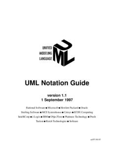 UML Notation Guide version[removed]September 1997 Rational Software ■ Microsoft ■ Hewlett-Packard ■ Oracle Sterling Software ■ MCI Systemhouse ■ Unisys ■ ICON Computing IntelliCorp ■ i-Logix ■ IBM ■ Objec