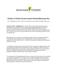 October 22 Marks Second Annual National Bioenergy Day Over 50 Organizations Across the Country Raising Awareness About the Benefits of Bioenergy   October 22, 2014 – Washington, DC – Biomass Power Association thanke