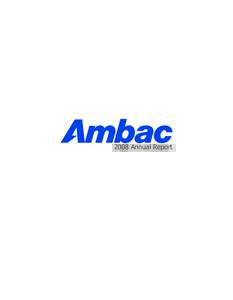 2008 Annual Report  Company Profile Ambac Financial Group, Inc., headquartered in New York City, is a holding company whose affiliates provide financial guarantees and financial services to clients in both the public an