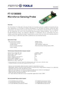 Datasheet  FT-S100000 Microforce Sensing Probe Overview The FemtoTools FT-S Microforce Sensing Probes are microforce sensors capable of measuring forces
