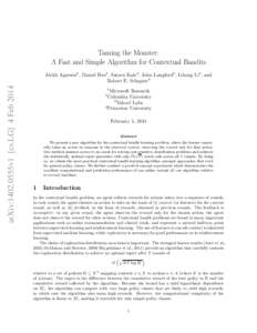 Taming the Monster: A Fast and Simple Algorithm for Contextual Bandits arXiv:1402.0555v1 [cs.LG] 4 FebAlekh Agarwal1 , Daniel Hsu2 , Satyen Kale3 , John Langford1 , Lihong Li1 , and