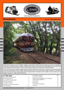 Newsletter  No. 7 - December 2016 Michael Wilson captured our railcar setmaking its way along this tree lined section of our Branch Line on its way to the Eskbank Yard just prior to leaving for Tarana on Saturda