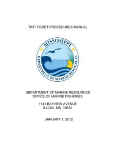 TRIP TICKET PROCEDURES MANUAL  MISSISSIPPI DEPARTMENT OF MARINE RESOURCES OFFICE OF MARINE FISHERIES