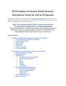 2018 Creative Commons Global Summit: Submission Guide for Call for Proposals This Submission Guide is an offline version of the ​online Call for Proposals form​, provided to help you prepare to complete the online su