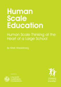 Human Scale Education Human Scale Thinking at the Heart of a Large School By Mark Wasserberg